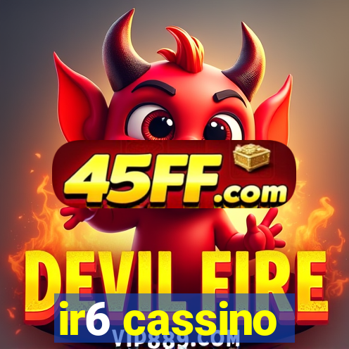 ir6 cassino